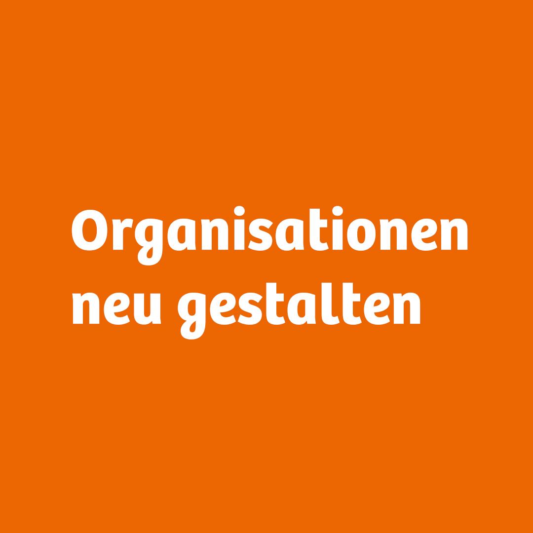 Text: Organisationen neu gestalten