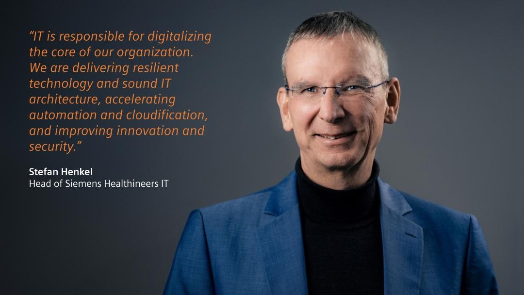 Photo and quote from Stefan Henkel: "IT is responsible for digitalizing the core of our organization. We are delivering resilient technology and sound IT architecture, accelerating automation and cloudification, and improving innovation and security."